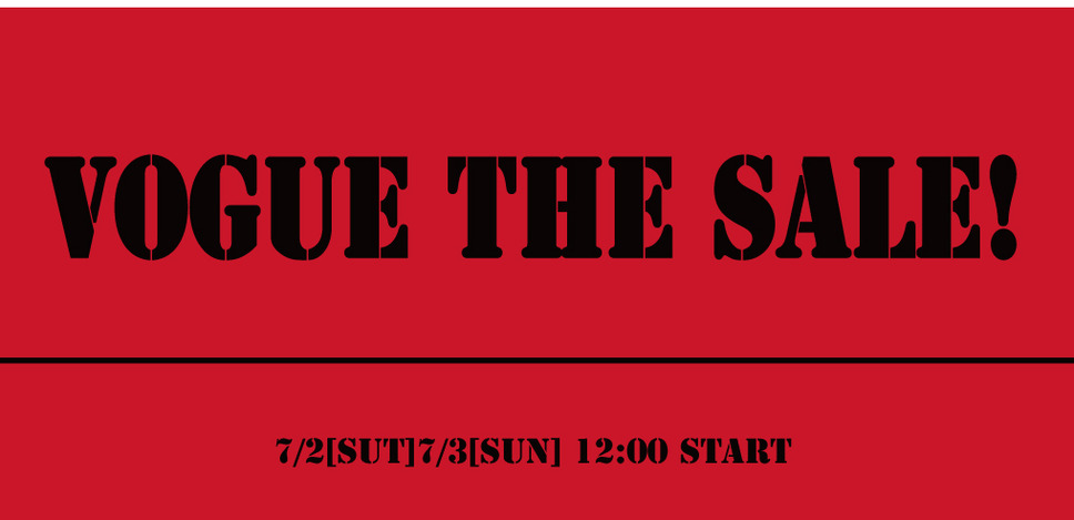 7月2日(土)／3日(日)ヴォーグ（千葉県）にて「VOGUE THE SALE !」開催